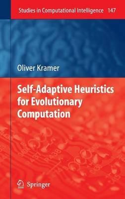 Self-Adaptive Heuristics for Evolutionary Computation - Oliver Kramer - cover