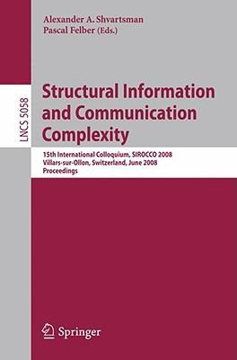 Structural Information and Communication Complexity: 15th International Colloquium, SIROCCO 2008, Villars-sur-Ollon, Switzerland, June 17-20, 2008, Proceedings - cover