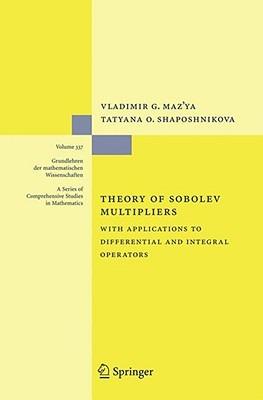 Theory of Sobolev Multipliers: With Applications to Differential and Integral Operators - Vladimir Maz'ya,Tatyana O. Shaposhnikova - cover