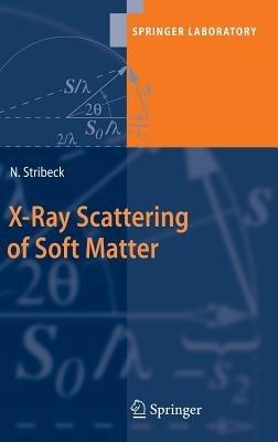 X-Ray Scattering of Soft Matter - Norbert Stribeck - cover