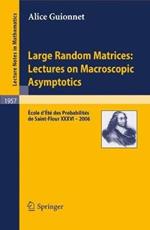 Large Random Matrices: Lectures on Macroscopic Asymptotics: École d'Été de Probabilités de Saint-Flour XXXVI – 2006