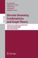 Discrete Geometry, Combinatorics and Graph Theory: 7th China-Japan Conference, CJCDGCGT 2005, Tianjin, China, November 18-20, 2005, and Xi'an, China, November 22-24, 2005, Revised Selected Papers - cover