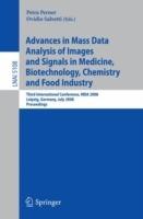 Advances in Mass Data Analysis of Images and Signals in Medicine, Biotechnology, Chemistry and Food Industry: Third International Conference, MDA 2008, Leipzig, Germany, July 14, 2008, Proceedings - cover