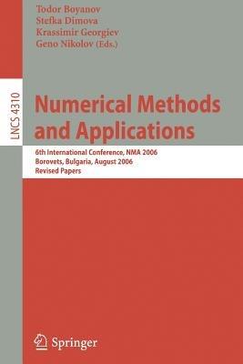 Numerical Methods and Applications: 6th International Conference, NMA 2006, Borovets, Bulgaria, August 20-24, 2006, Revised Papers - cover