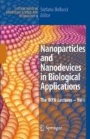 Nanoparticles and Nanodevices in Biological Applications: The INFN Lectures - Vol I