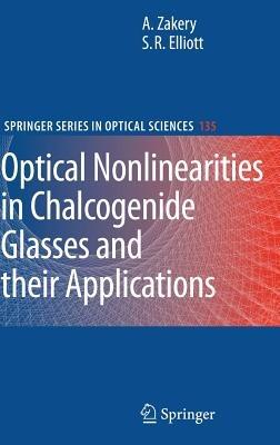 Optical Nonlinearities in Chalcogenide Glasses and their Applications - A. Zakery,S.R. Elliott - cover