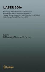 LASER 2006: Proceedings of the 7th International Workshop on Application of Lasers in Atomic Nuclei Research 