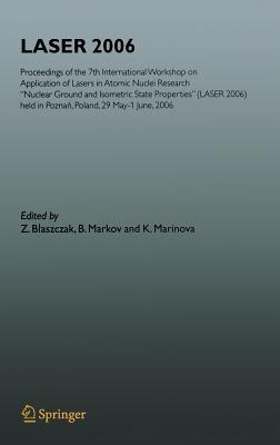 LASER 2006: Proceedings of the 7th International Workshop on Application of Lasers in Atomic Nuclei Research "Nuclear Ground and Isometric State Properties" (LASER 2006) held in Poznan, Poland, May 29-June 01, 2006 - cover