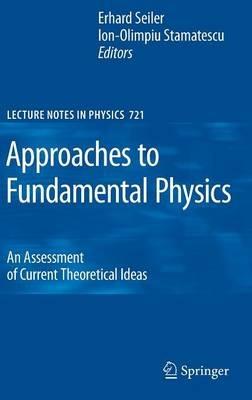 Approaches to Fundamental Physics: An Assessment of Current Theoretical Ideas - cover