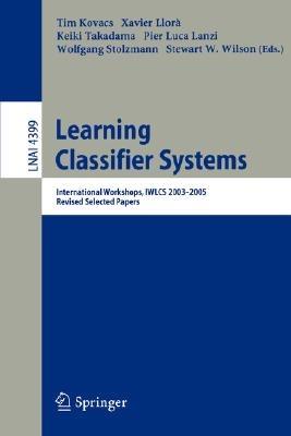 Learning Classifier Systems: International Workshops, IWLCS 2003-2005, Revised Selected Papers - cover