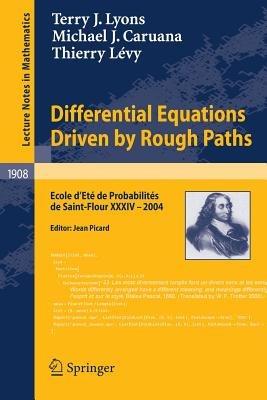 Differential Equations Driven by Rough Paths: Ecole d’Eté de Probabilités de Saint-Flour XXXIV-2004 - Terry J. Lyons,Michael J. Caruana,Thierry Lévy - cover