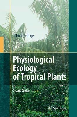 Physiological Ecology of Tropical Plants - Ulrich Lüttge - cover