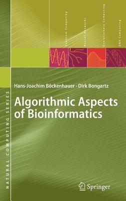 Algorithmic Aspects of Bioinformatics - Hans-Joachim Böckenhauer,Dirk Bongartz - cover
