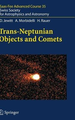 Trans-Neptunian Objects and Comets: Saas-Fee Advanced Course 35. Swiss Society for Astrophysics and Astronomy - D. Jewitt,A. Morbidelli,H. Rauer - cover