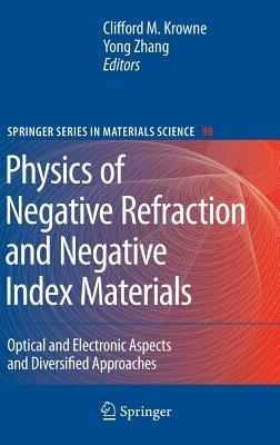 Physics of Negative Refraction and Negative Index Materials: Optical and Electronic Aspects and Diversified Approaches - cover