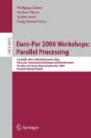 Euro-Par 2006 Workshops: Parallel Processing: CoreGRID 2006, UNICORE Summit 2006, Petascale Computational Biology and Bioinformatics, Dresden, Germany, August 29-September 1, 2006, Revised Selected Papers - cover