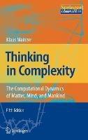 Thinking in Complexity: The Computational Dynamics of Matter, Mind, and Mankind - Klaus Mainzer - cover