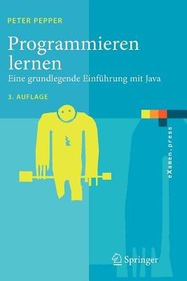 Programmieren lernen: Eine grundlegende Einführung mit Java - Peter Pepper - cover