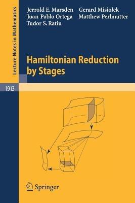 Hamiltonian Reduction by Stages - Jerrold E. Marsden,Gerard Misiolek,Juan-Pablo Ortega - cover