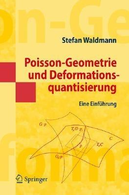 Poisson-Geometrie und Deformationsquantisierung: Eine Einführung - Stefan Waldmann - cover
