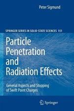 Particle Penetration and Radiation Effects: General Aspects and Stopping of Swift Point Charges