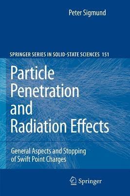Particle Penetration and Radiation Effects: General Aspects and Stopping of Swift Point Charges - Peter Sigmund - cover