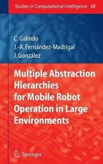 Multiple Abstraction Hierarchies for Mobile Robot Operation in Large Environments