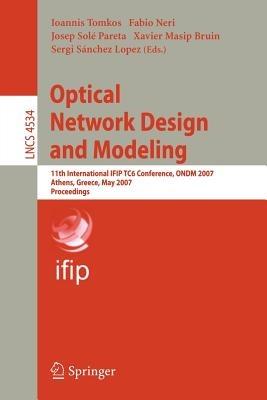 Optical Network Design and Modeling: 11th International IFIP-TC6 Conference, ONDM 2007, Athens, Greece, May 29-31, 2007, Proceedings - cover