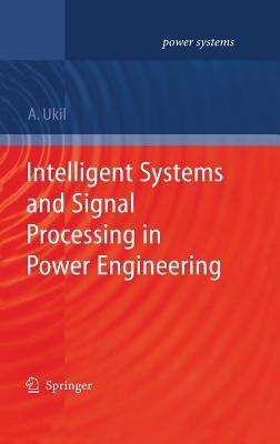 Intelligent Systems and Signal Processing in Power Engineering - Abhisek Ukil - cover