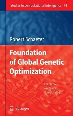 Foundations of Global Genetic Optimization - Robert Schaefer - cover