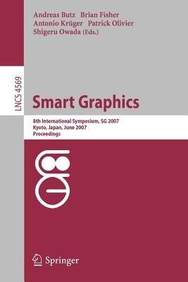 Smart Graphics: 8th International Symposium, SG 2007, Kyoto, Japan, June 25-27, 2007, Proceedings - cover