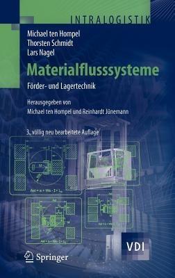 Materialflusssysteme: Förder- und Lagertechnik - Michael Hompel,Thorsten Schmidt,Lars Nagel - cover
