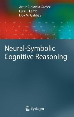 Neural-Symbolic Cognitive Reasoning - Artur S. D'Avila Garcez,Luís C. Lamb,Dov M. Gabbay - cover