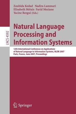 Natural Language Processing and Information Systems: 12th International Conference on Applications of Natural Language to Information Systems, NLDB 2007, Paris, France, June 27-29, 2007,   Proceedings - cover