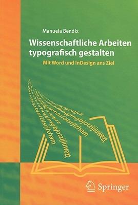 Wissenschaftliche Arbeiten typografisch gestalten: Mit Word und InDesign ans Ziel - Manuela Bendix - cover