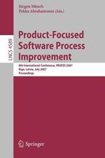 Product-Focused Software Process Improvement: 8th International Conference, PROFES 2007, Riga, Latvia, July 2-4, 2007, Proceedings