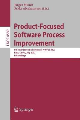 Product-Focused Software Process Improvement: 8th International Conference, PROFES 2007, Riga, Latvia, July 2-4, 2007, Proceedings - cover
