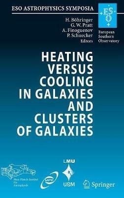 Heating versus Cooling in Galaxies and Clusters of Galaxies: Proceedings of the MPA/ESO/MPE/USM Joint Astronomy Conference held in Garching, Germany, 6-11 August 2006 - cover