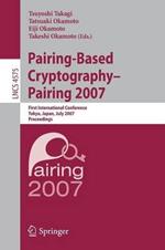 Pairing-Based Cryptography - Pairing 2007: First International Conference, Pairing 2007, Tokyo, Japan, July 2-4, 2007, Proceedings