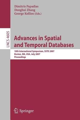 Advances in Spatial and Temporal Databases: 10th International Symposium, SSTD 2007, Boston, MA, USA, July 16.-18, 2007, Proceedings - cover