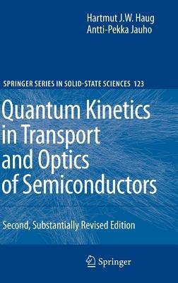 Quantum Kinetics in Transport and Optics of Semiconductors - Hartmut Haug,Antti-Pekka Jauho - cover
