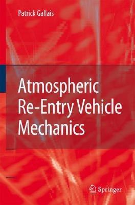 Atmospheric Re-Entry Vehicle Mechanics - Patrick Gallais - cover
