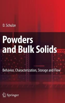 Powders and Bulk Solids: Behavior, Characterization, Storage and Flow - Dietmar Schulze - cover