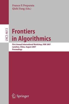 Frontiers in Algorithmics: First Annual International Workshop, FAW 2007, Lanzhou, China, August 1-3, 2007, Proceedings - cover