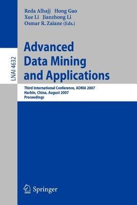 Advanced Data Mining and Applications: Third International Conference, ADMA 2007, Harbin, China, August 6-8, 2007  Proceedings - cover