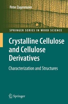 Crystalline Cellulose and Derivatives: Characterization and Structures - Peter Zugenmaier - cover