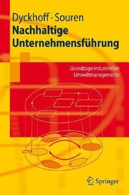 Nachhaltige Unternehmensführung: Grundzüge industriellen Umweltmanagements - Harald Dyckhoff,Rainer Souren - cover
