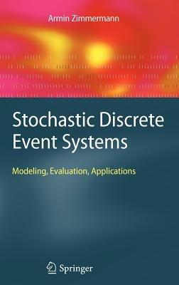 Stochastic Discrete Event Systems: Modeling, Evaluation, Applications - Armin Zimmermann - cover