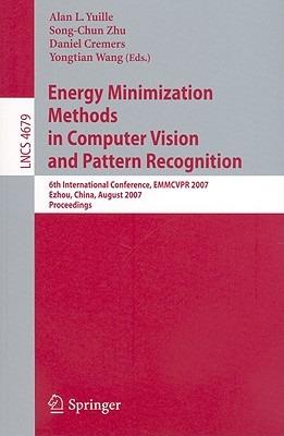 Energy Minimization Methods in Computer Vision and Pattern Recognition: 6th International Conference, EMMCVPR 2007, Ezhou, China, August 27-29, 2007, Proceedings - cover