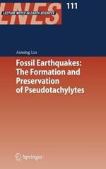 Fossil Earthquakes: The Formation and Preservation of Pseudotachylytes